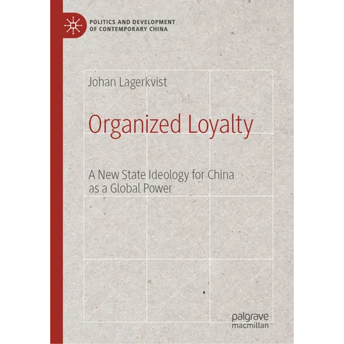 Organized Loyalty: A New State Ideology for China as a Global Power - Hardcover