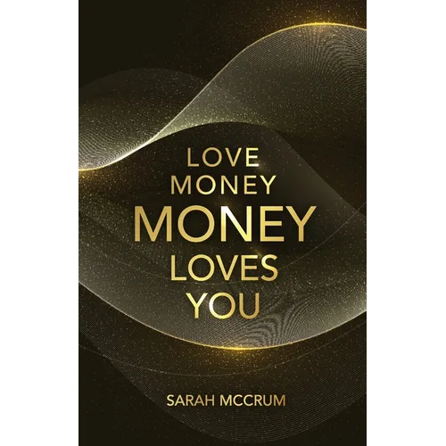 Love Money, Money Loves You: A Conversation With The Energy Of Money - Paperback