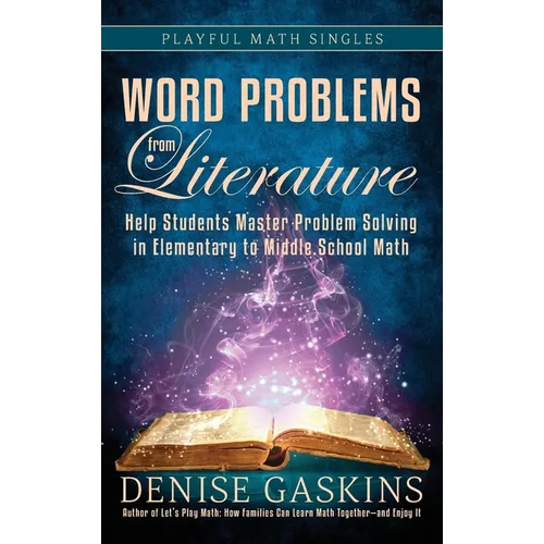 Word Problems from Literature: Help Students Master Problem Solving in Elementary to Middle School Math - Hardcover
