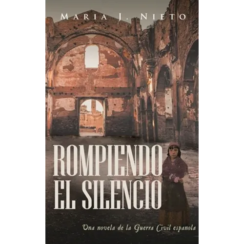 Rompiendo el Silencio: Ficción Histórica Sobre La Guerra Civil Española - Hardcover