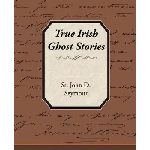 True Irish Ghost Stories - Paperback