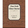 True Irish Ghost Stories - Paperback