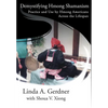 Demystifying Hmong Shamanism: Practice and Use - Hardcover