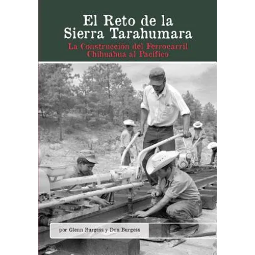 El Reto de la Sierra Tarahumara: La Construcción del Ferrocarril Chihuahua al Pacífico - Paperback