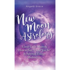New Moon Astrology: Lunar Cycle Mastery, How to Say "I Told You So & Spiritual Energy Meditations - Hardcover
