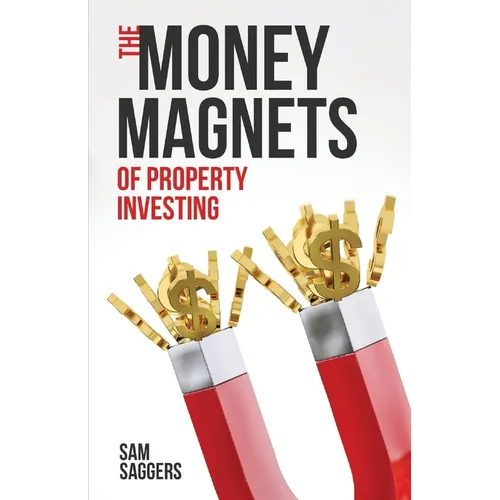 The Money Magnets Of Property Investing - Paperback