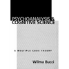 Psychoanalysis and Cognitive Science: Multiple Code Theory, a - Hardcover