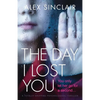 The Day I Lost You: A totally gripping psychological thriller - Paperback