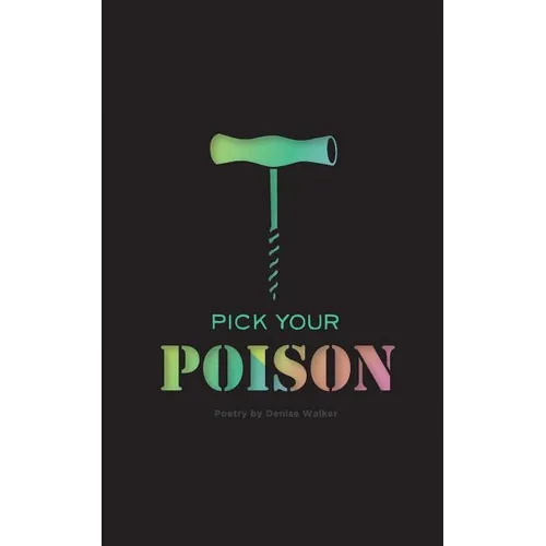 Pick Your Poison: Poetry Collection on Addiction and Recovery - Paperback