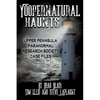 Yoopernatural Haunts: Upper Peninsula Paranormal Research Society Case Files - Paperback