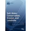 Soil-Water Conservation, Erosion, and Landslide - Hardcover