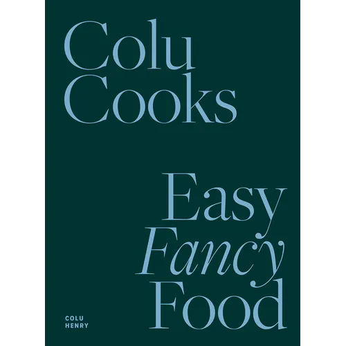Colu Cooks: Easy Fancy Food - Hardcover