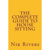 The Complete Guide to House Sitting - Paperback