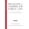 Religion in American Public Life: Living with Our Deepest Differences - Paperback