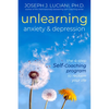 Unlearning Anxiety & Depression: The 4-Step Self-Coaching Program to Reclaim Your Life - Paperback
