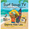 Surf Soup TV: Plastic Island and Being Good Stewards of the Ocean - Hardcover