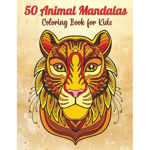 50 Animal Mandalas - Coloring Book for Kids: Stress Relieving Animals Designs - Relaxing Mandalas for Kids - Paperback