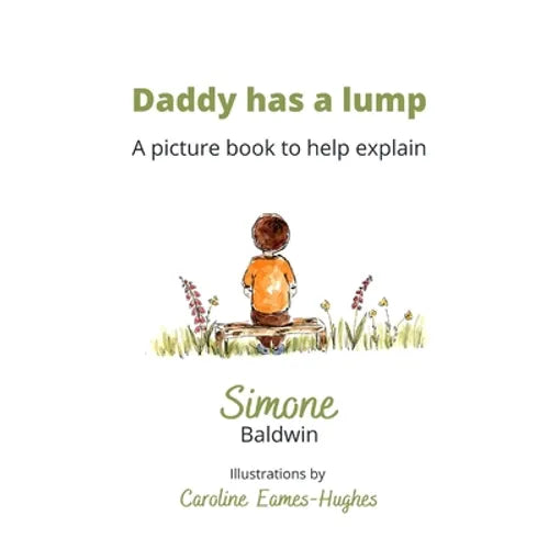 Daddy has a Lump: A picture book to help explain - Paperback
