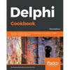 Delphi Cookbook - Third Edition: Recipes to master Delphi for IoT integrations, cross-platform, mobile and server-side development - Paperback