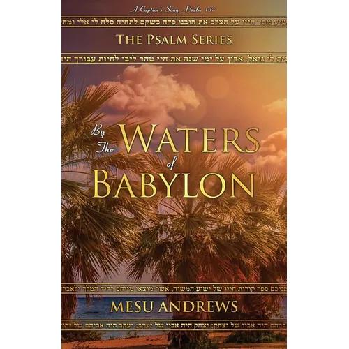By the Waters of Babylon: A Captive's Song - Psalm 137 - Paperback