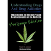 Understanding Drugs and Drug Addiction: Treatment to Recovery and Real Accounts of Ex-Addicts / Volume V Marijuana Edition - Paperback