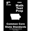 Iowa 8th Grade Math Test Prep: Common Core Learning Standards - Paperback
