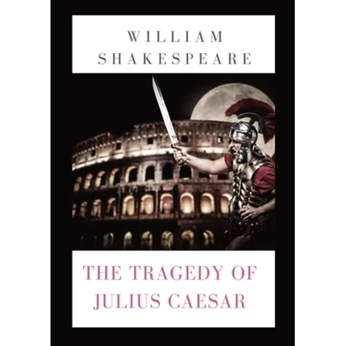 The Tragedy of Julius Caesar: a play by William Shakespeare (1599) - Paperback