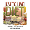Eat to Live Diet Journal - Paperback