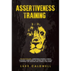 Assertiveness Training: This Book Includes: Assertiveness Training & Mental Toughness. Assertiveness for Women and Men. Develop Confidence, Se - Paperback