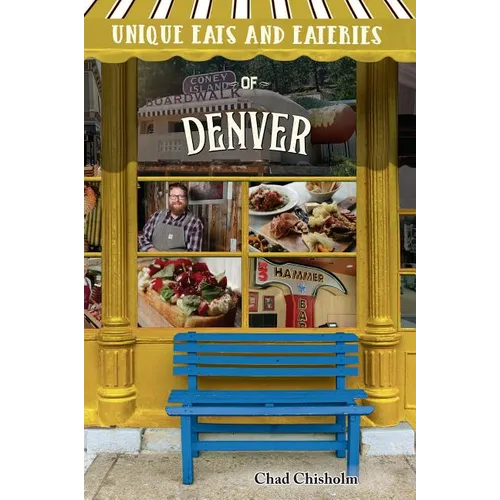 Unique Eats and Eateries of Denver - Paperback