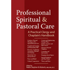 Professional Spiritual & Pastoral Care: A Practical Clergy and Chaplain's Handbook - Paperback