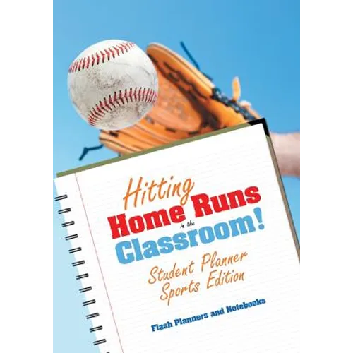 Hitting Home Runs in the Classroom! Student Planner Sports Edition. - Paperback