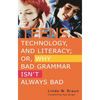 Teens, Technology, and Literacy; Or, Why Bad Grammar Isn't Always Bad - Paperback