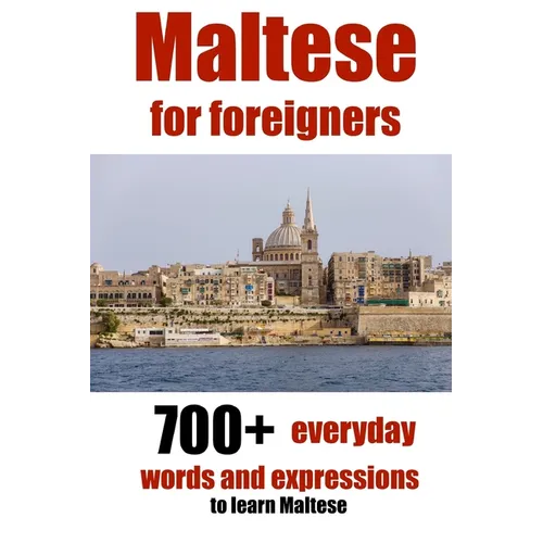 Maltese for foreigners: 700+ everyday words and expressions to learn Maltese - Paperback