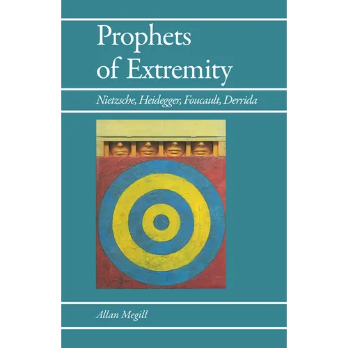 Prophets of Extremity: Nietzsche, Heidegger, Foucault, Derrida - Paperback