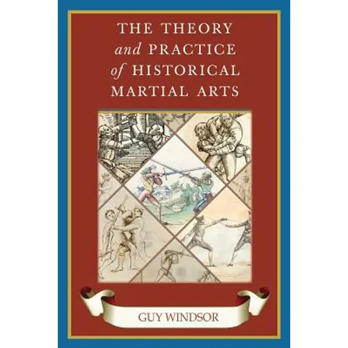 The Theory and Practice of Historical Martial Arts - Paperback