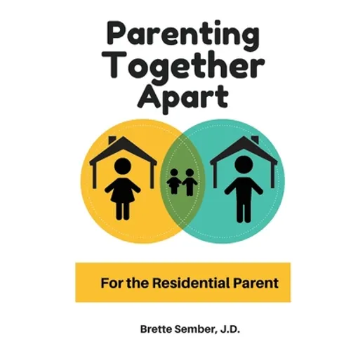 Parenting Together Apart: For the Residential Parent - Paperback