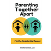 Parenting Together Apart: For the Residential Parent - Paperback