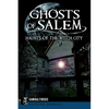 Ghosts of Salem: Haunts of the Witch City - Paperback