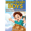 Bright Heart Boys: Inspirational Stories About Bravery, Positivity, and Kindness - Paperback