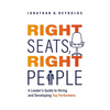 Right Seats, Right People: A Leader's Guide to Hiring and Developing Top Performers - Paperback