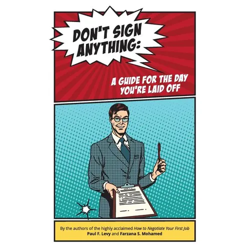Don't sign anything: A guide for the day you are laid off - Paperback