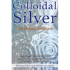 Colloidal Silver: The Natural Antibiotic - Paperback