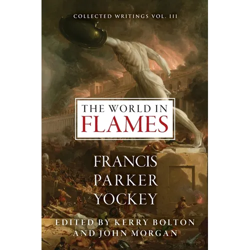 The World in Flames: The Shorter Writings of Francis Parker Yockey - Paperback