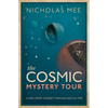 The Cosmic Mystery Tour: A High-Speed Journey Through Space & Time - Hardcover