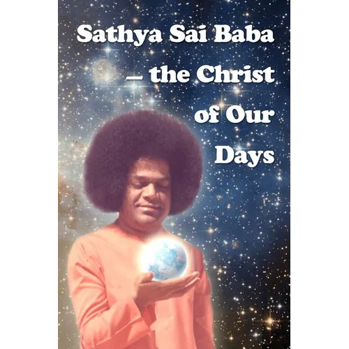 Sathya Sai Baba - The Christ Of Our Days - Paperback