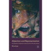Abjection and Representation: An Exploration of Abjection in the Visual Arts, Film and Literature - Paperback