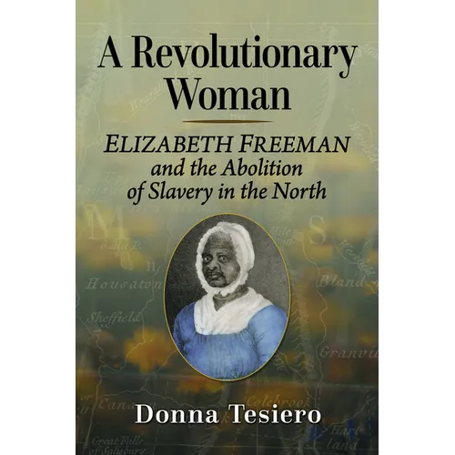 A Revolutionary Woman: Elizabeth Freeman and the Abolition of Slavery in the North - Paperback