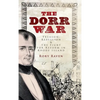 The Dorr War: Treason, Rebellion & the Fight for Reform in Rhode Island - Hardcover