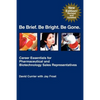 Be Brief. Be Bright. Be Gone.: Career Essentials for Pharmaceutical and Biotechnology Sales Representatives - Paperback